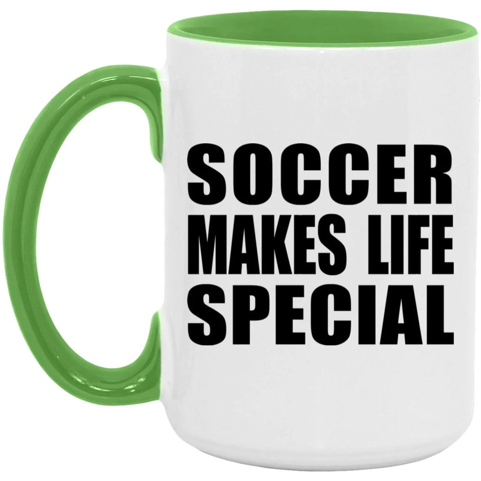 Soccer Makes Life Special - 15oz Accent Mug Green