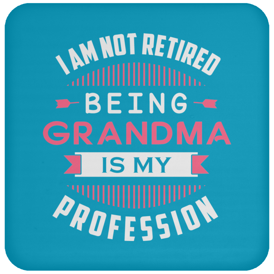 I Am Not Retired, Being Grandma Is My Profession - Drink Coaster