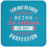 I Am Not Retired, Being Grandma Is My Profession - Drink Coaster