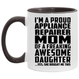 Proud Appliance Repairer Mom Of Awesome Daughter - 11oz Accent Mug Black