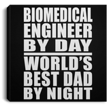 Biomedical Engineer By Day World's Best Dad By Night - Canvas Square