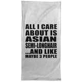 All I Care About Is Asian Semi-Longhair - Hand Towel
