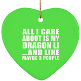 All I Care About Is My Dragon Li - Heart Ornament