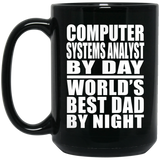 Computer Systems Analyst By Day World's Best Dad By Night - 15 Oz Coffee Mug Black