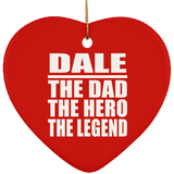 Dale The Dad The Hero The Legend - Heart Ornament