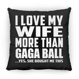 I Love My Wife More Than Gaga Ball - Throw Pillow Black