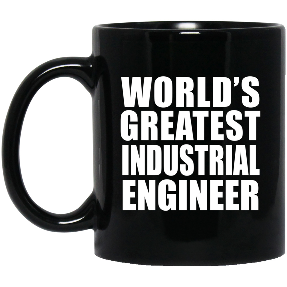 World's Greatest Industrial Engineer - 11 Oz Coffee Mug Black