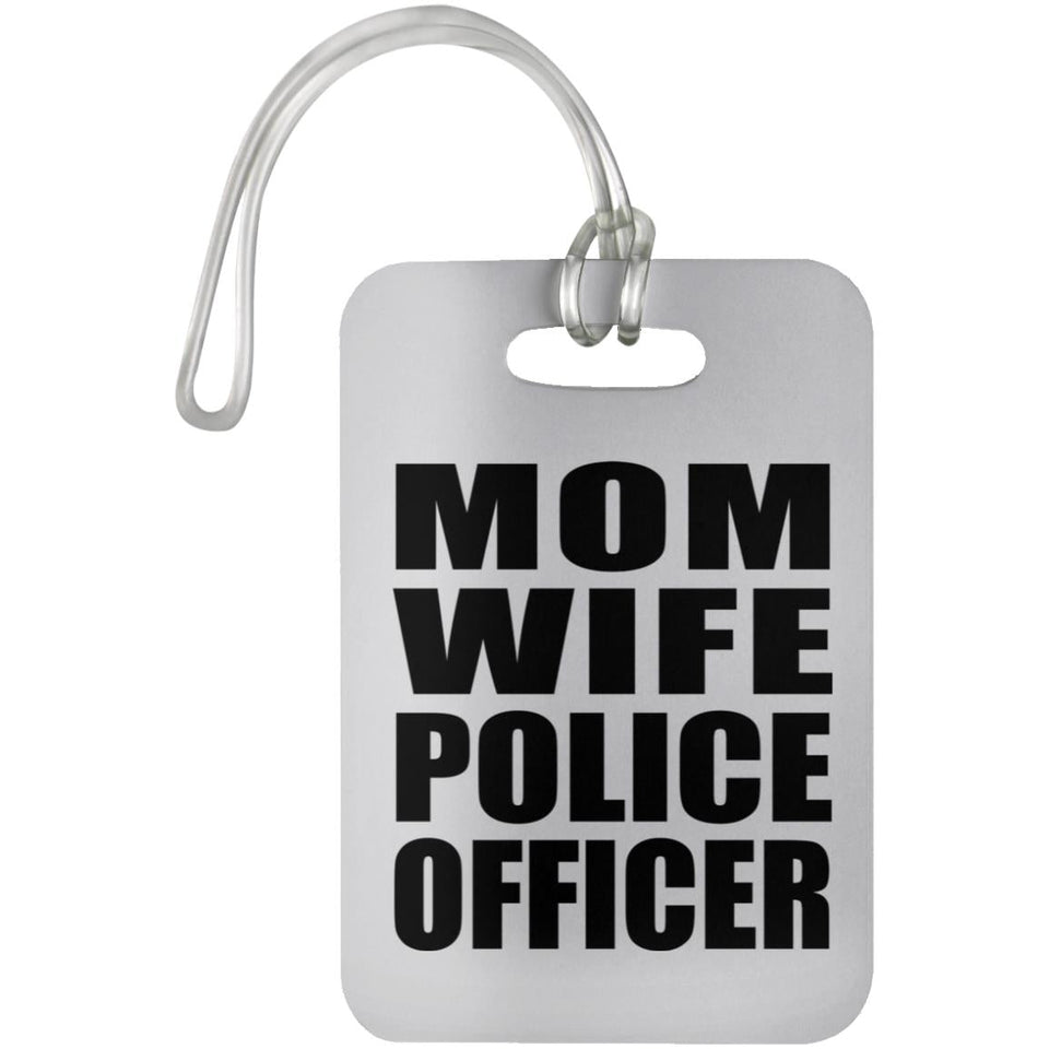 Mom Wife Police Officer - Luggage Bag Tag