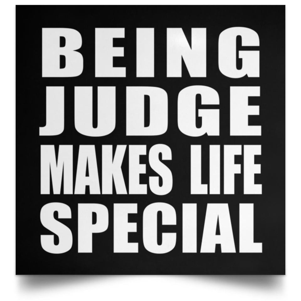 Being Judge Makes Life Special - Poster Square