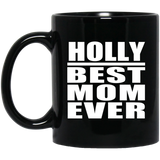 Holly Best Mom Ever - 11 Oz Coffee Mug Black