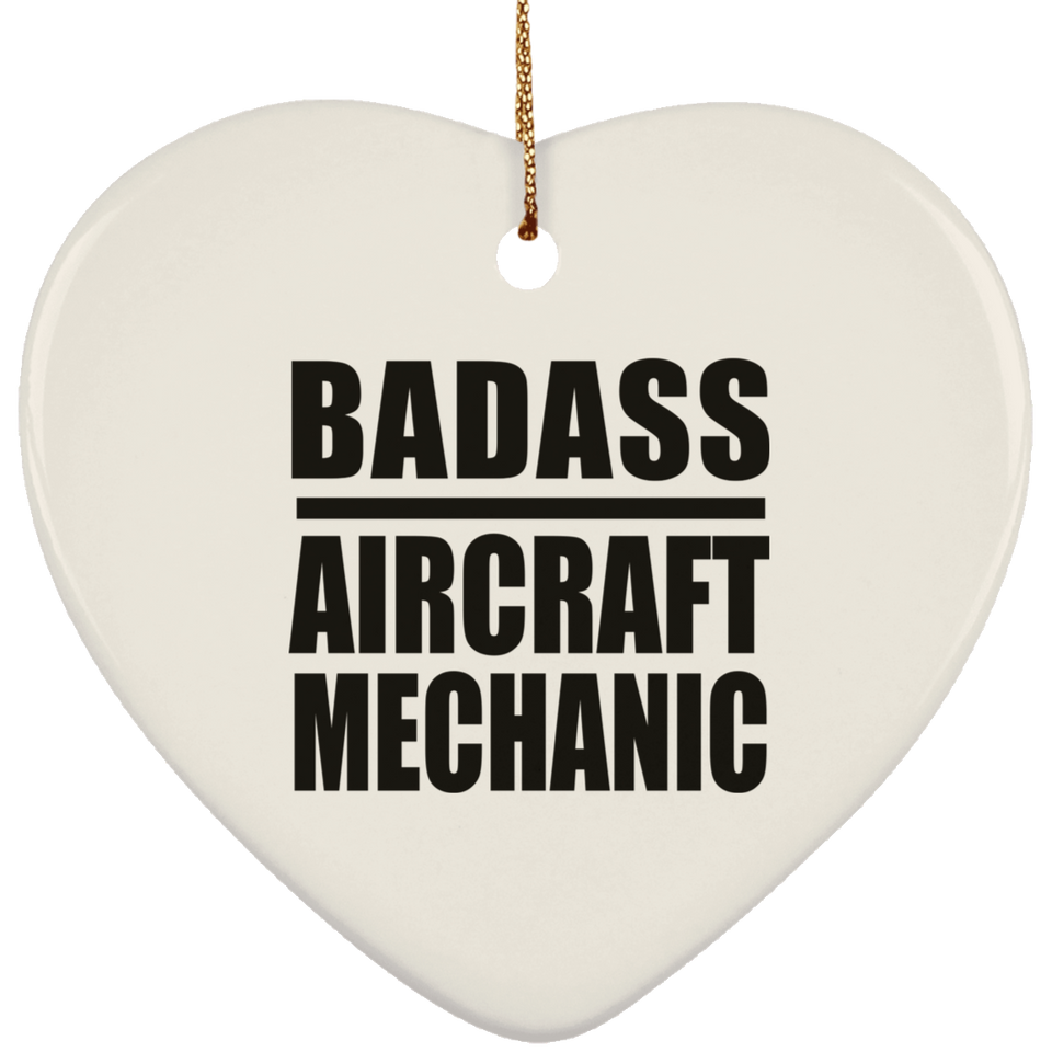 Badass Aircraft Mechanic - Heart Ornament