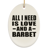 All I Need Is Love And A Barbet - Oval Ornament