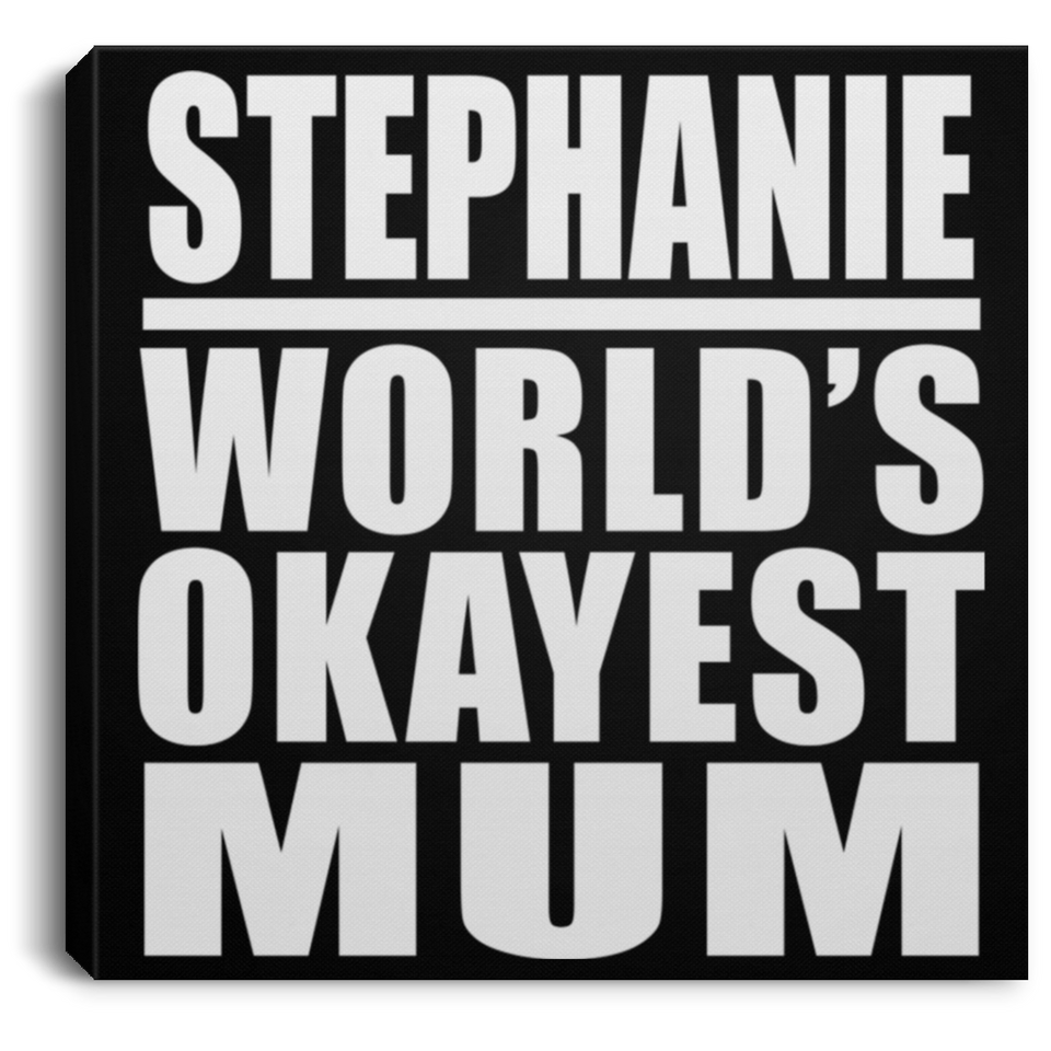 Stephanie World's Okayest Mum - Canvas Square