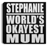 Stephanie World's Okayest Mum - Canvas Square