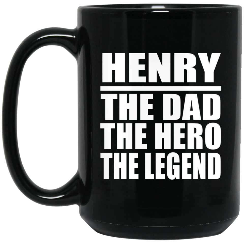 Henry The Dad The Hero The Legend - 15 Oz Coffee Mug Black