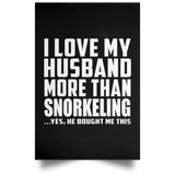 I Love My Husband More Than Snorkeling - Poster Portrait