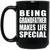 Being Grandfather Makes Life Special - 15oz Coffee Mug Black