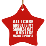 All I Care About Is My Siamese Cat - Star Ornament