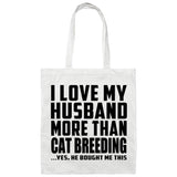 I Love My Husband More Than Cat Breeding - Tote Bag White