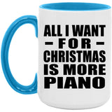 All I Want For Christmas Is More Piano - 15oz Accent Mug Blue