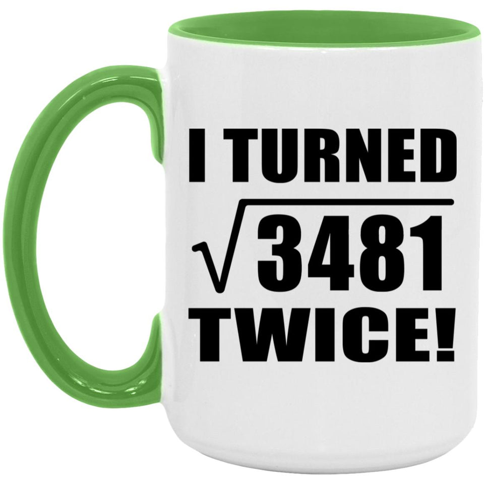 118th Birthday I Turned Square Root of 3481 Twice - 15oz Accent Mug Green