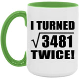 118th Birthday I Turned Square Root of 3481 Twice - 15oz Accent Mug Green