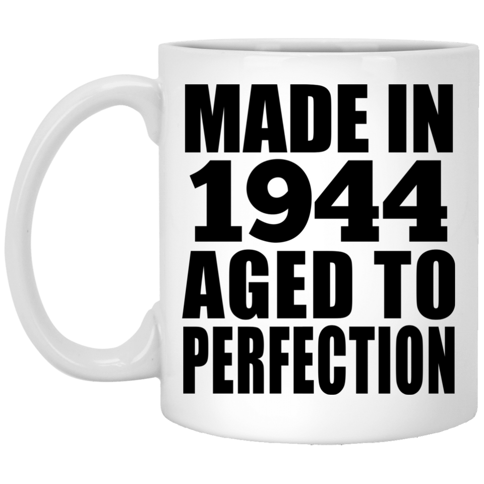 80th Birthday Made In 1944 Aged to Perfection - 11 Oz Coffee Mug
