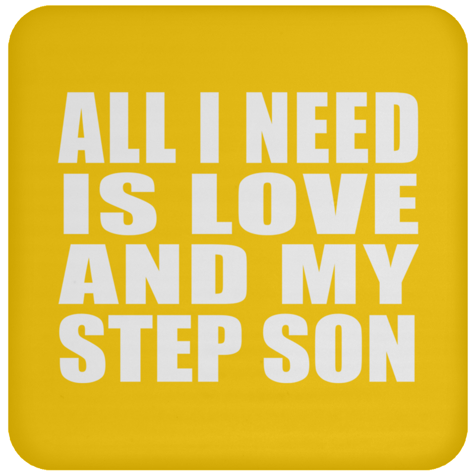 All I Need Is Love And My Step Son - Drink Coaster