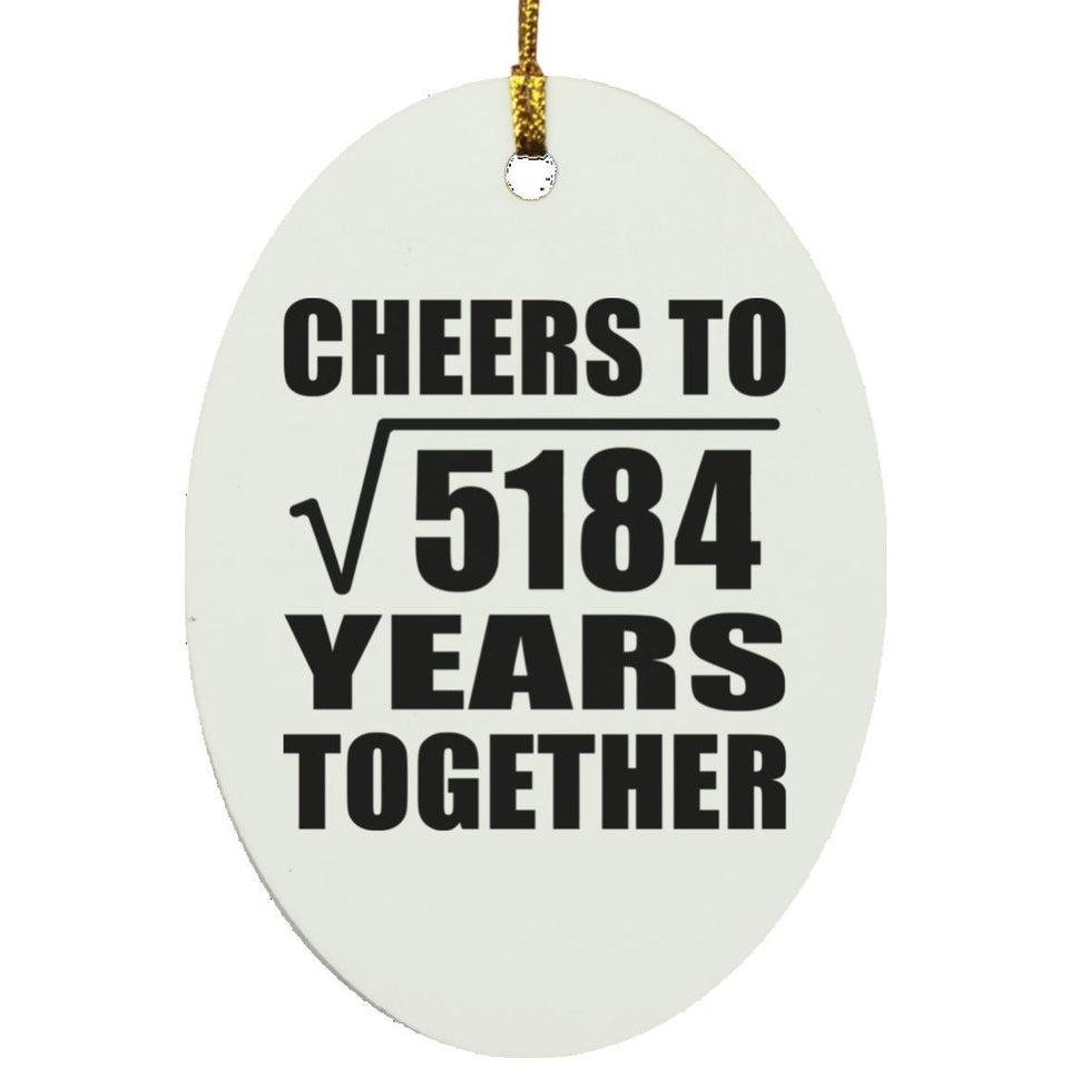 72nd Anniversary Cheers To Square Root of 5184 Years Together - Oval Ornament