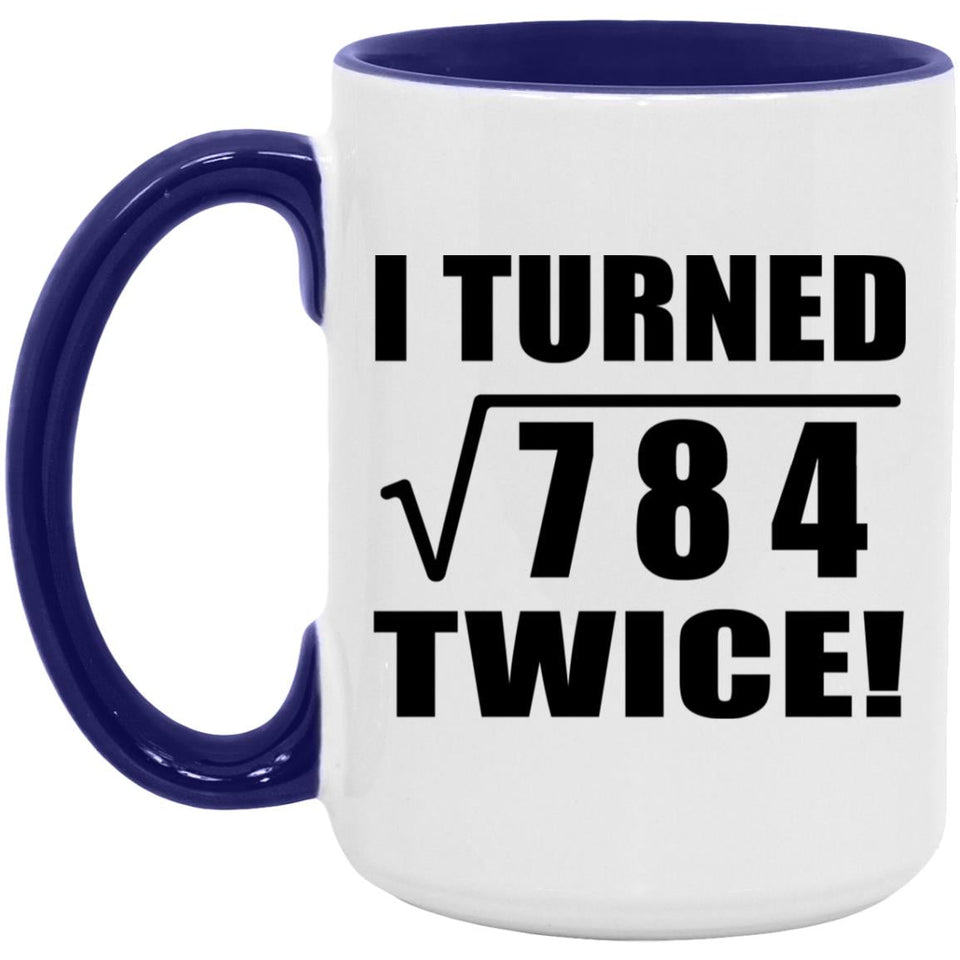 56th Birthday I Turned Square Root of 784 Twice - 15oz Accent Mug Purple