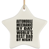 Automobile Mechanic By Day World's Best Dad By Night - Star Ornament