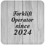 Forklift Operator Since 2024 - Drink Coaster F