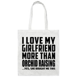 I Love My Girlfriend More Than Orchid Raising - Tote Bag White