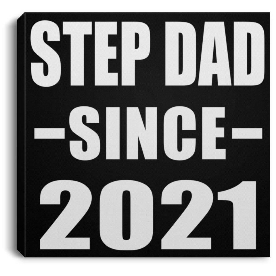 Step Dad Since 2021 - Canvas Square
