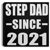 Step Dad Since 2021 - Canvas Square