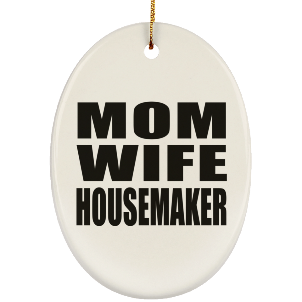 Mom Wife Housemaker - Oval Ornament