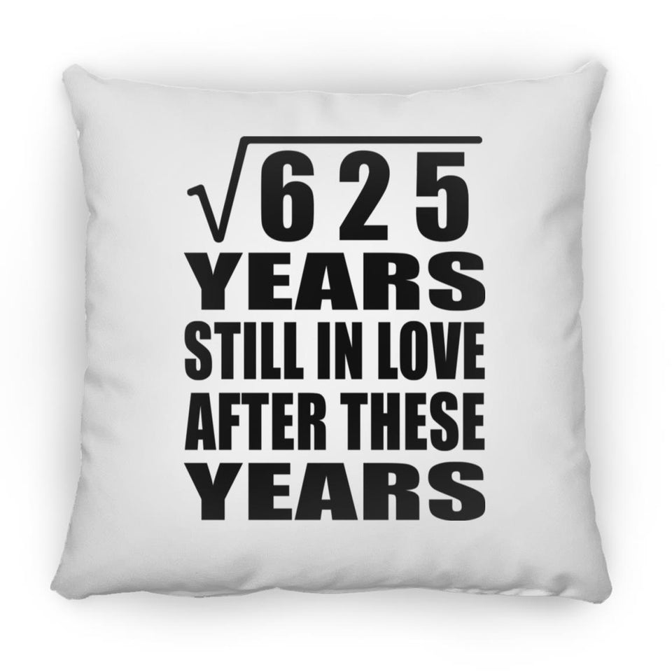 25th Anniversary Square Root of 625 Years Still In Love - Throw Pillow