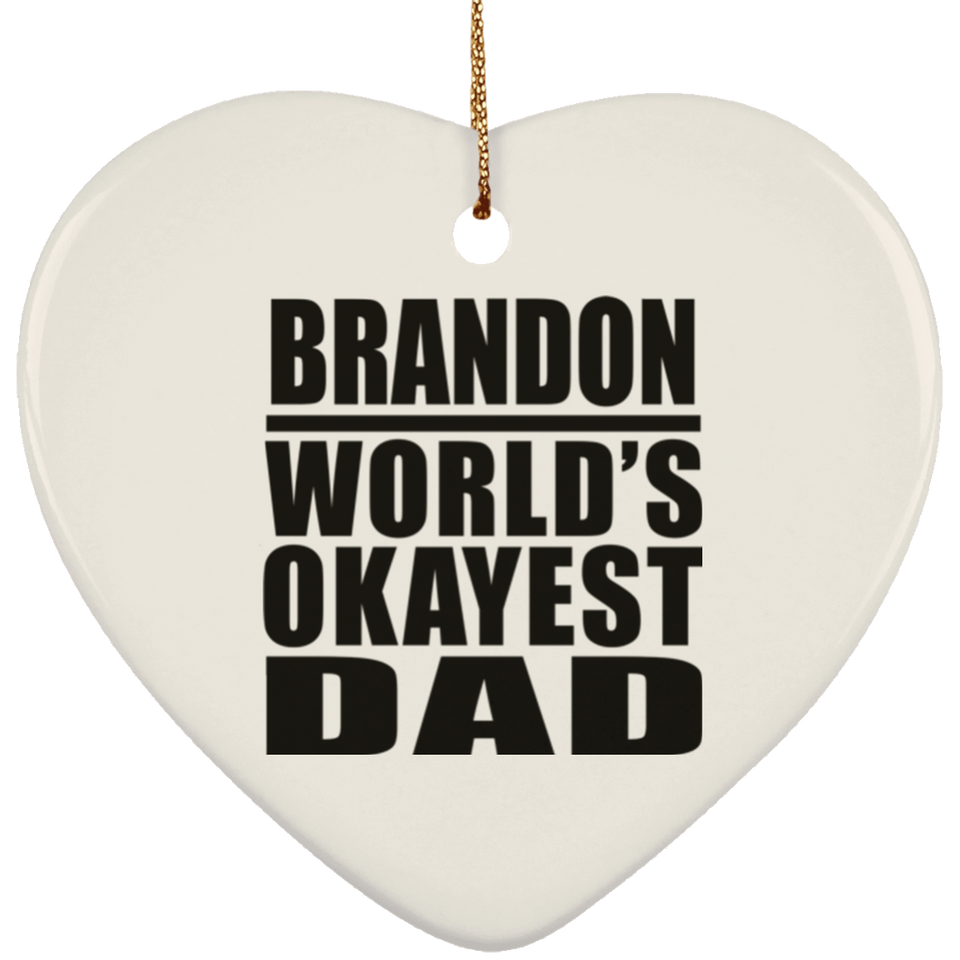 Brandon World's Okayest Dad - Heart Ornament