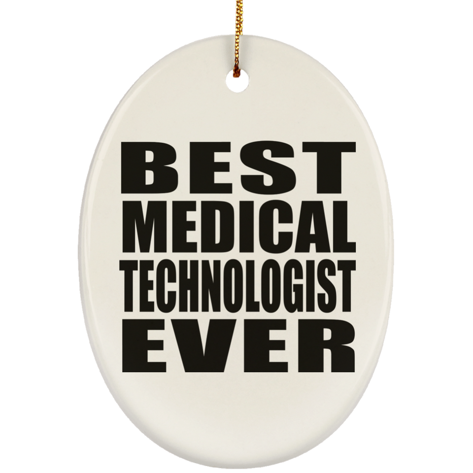 Best Medical Technologist Ever - Oval Ornament