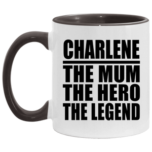 Charlene The Mum The Hero The Legend - 11oz Accent Mug Black