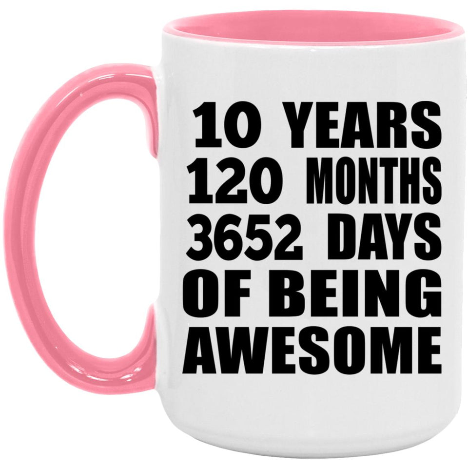 10th Birthday 10 Years 120 Months 3652 Days Of Awesome - 15oz Accent Mug Pink