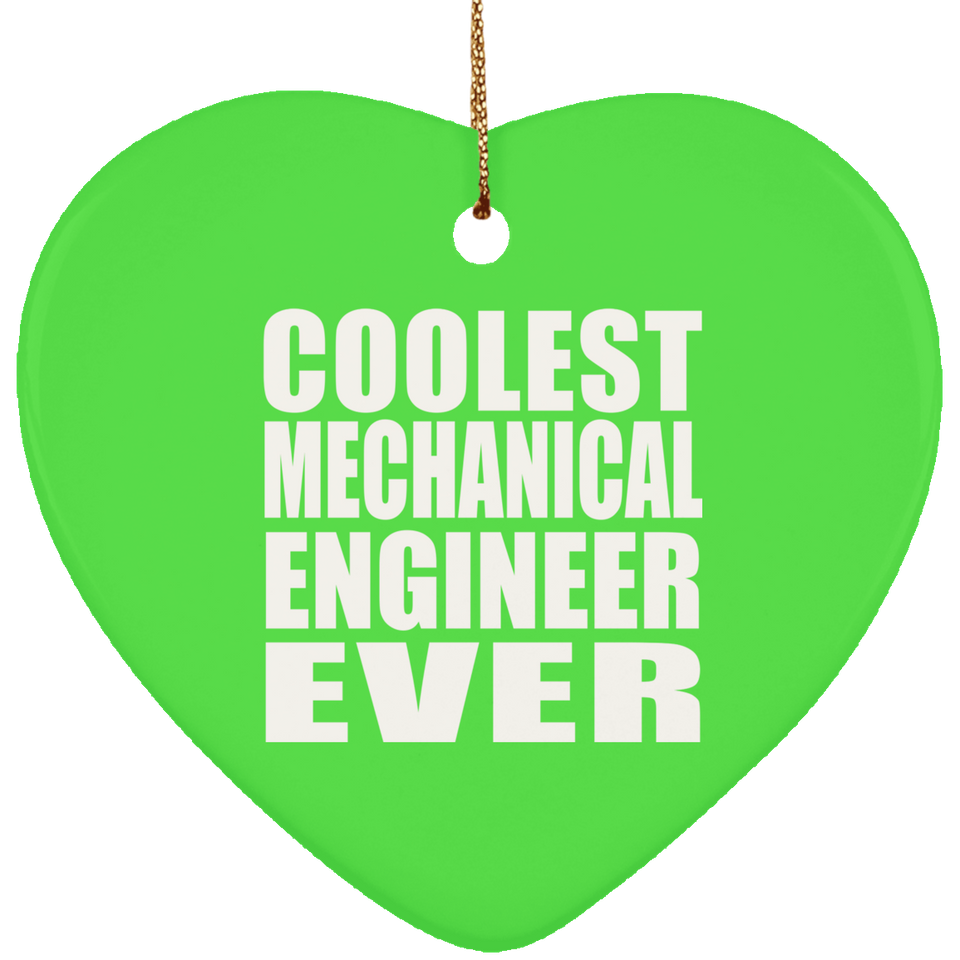 Coolest Mechanical Engineer Ever - Heart Ornament