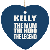 Kelly The Mum The Hero The Legend - Heart Ornament