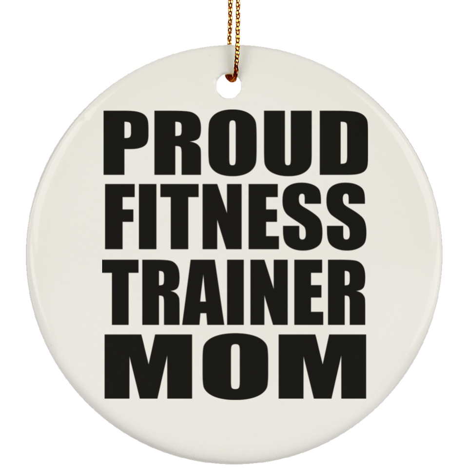 Proud Fitness Trainer Mom - Circle Ornament