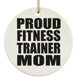 Proud Fitness Trainer Mom - Circle Ornament