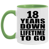 18th Anniversary 18 Years Down Lifetime To Go - 11oz Accent Mug Green