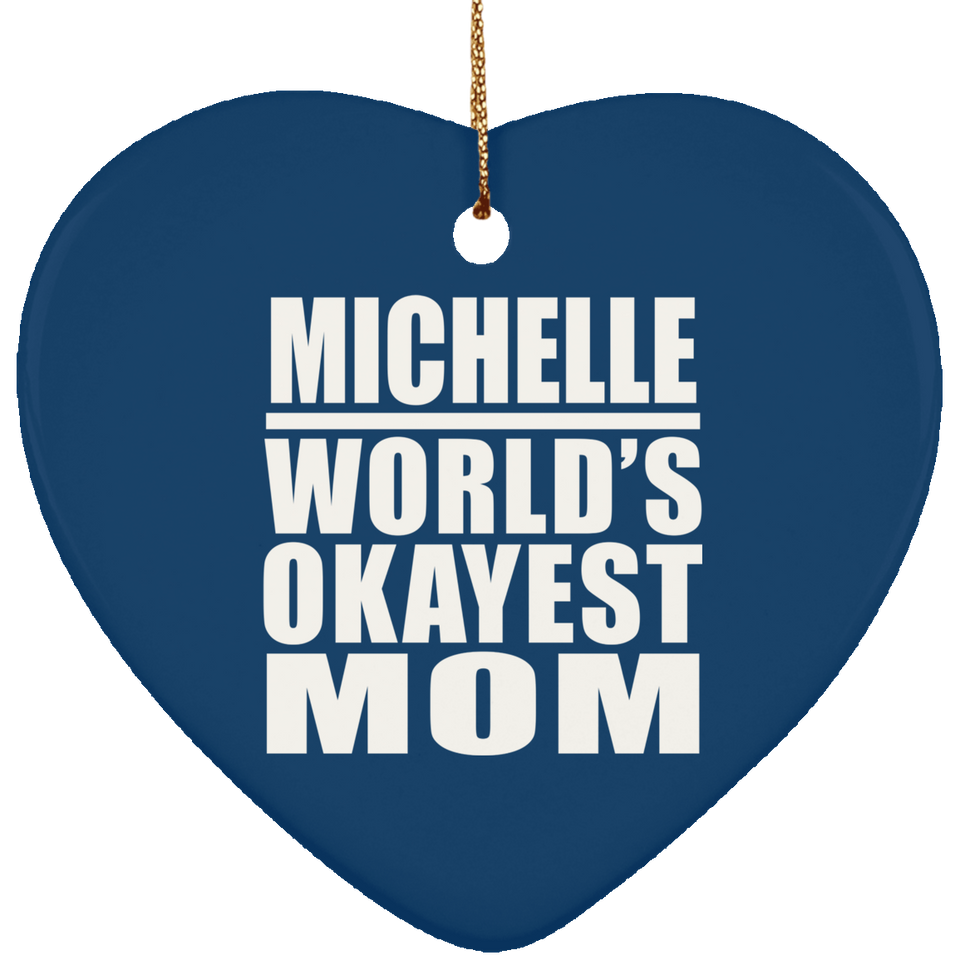 Michelle World's Okayest Mom - Heart Ornament