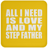 All I Need Is Love And My Step Father - Drink Coaster
