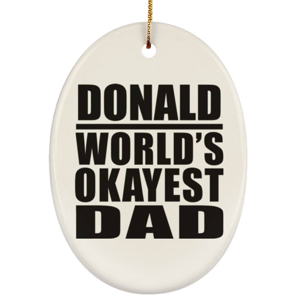 Donald World's Okayest Dad - Oval Ornament
