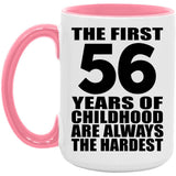 56th Birthday First 56 Years of Childhood Are The Hardest - 15oz Accent Mug Pink